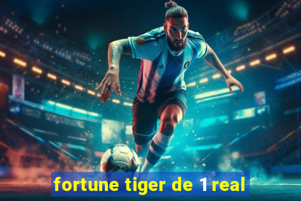 fortune tiger de 1 real